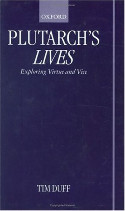 Cover for Duff, Tim (Lecturer in Classics, Lecturer in Classics, University of Reading) · Plutarch's Lives: Exploring Virtue and Vice (Hardcover bog) (2000)