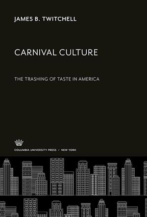 Cover for James B. Twitchell · Carnival Culture (N/A) (1992)