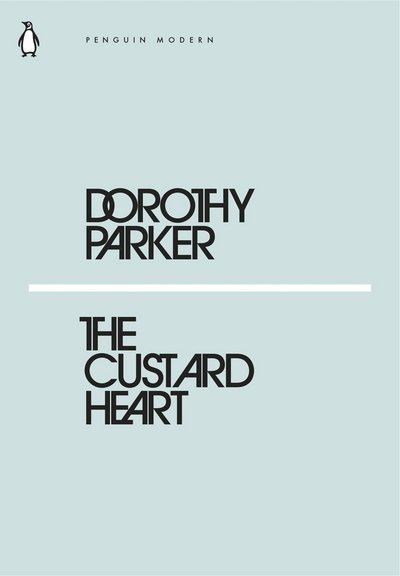 The Custard Heart - Penguin Modern - Dorothy Parker - Books - Penguin Books Ltd - 9780241339589 - February 22, 2018