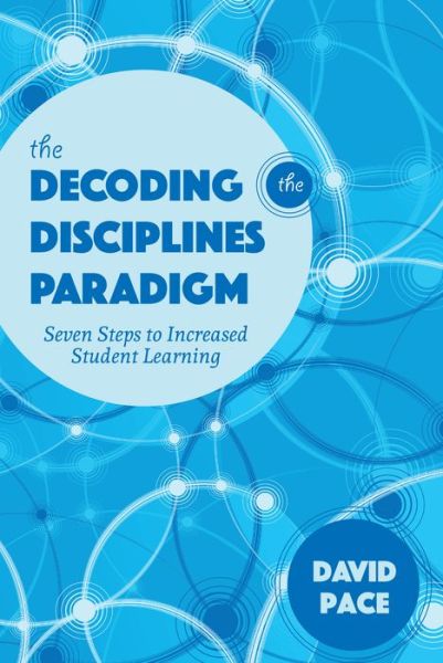 Cover for David Pace · The Decoding the Disciplines Paradigm: Seven Steps to Increased Student Learning - Scholarship of Teaching and Learning (Taschenbuch) (2017)