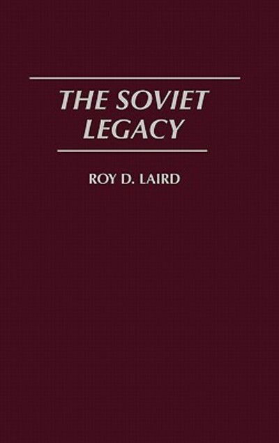 Cover for Roy Laird · The Soviet Legacy (Hardcover Book) (1993)