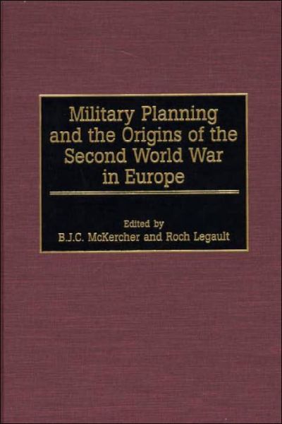 Cover for Roch Legault · Military Planning and the Origins of the Second World War in Europe (Hardcover Book) (2000)