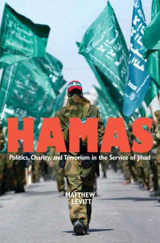 Hamas: Politics, Charity, and Terrorism in the Service of Jihad - Matthew Levitt - Books - Yale University Press - 9780300122589 - March 26, 2007