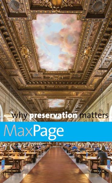 Cover for Max Page · Why Preservation Matters - Why X Matters S. (Hardcover Book) (2017)