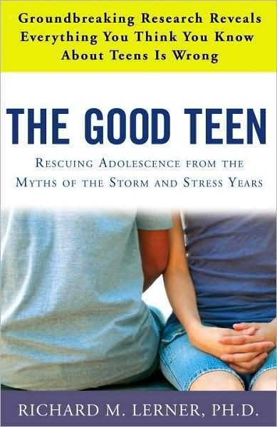 The Good Teen: Rescuing Adolescence from the Myths of the Storm and Stress Years - Richard M. Lerner - Books - Random House USA Inc - 9780307347589 - August 5, 2008