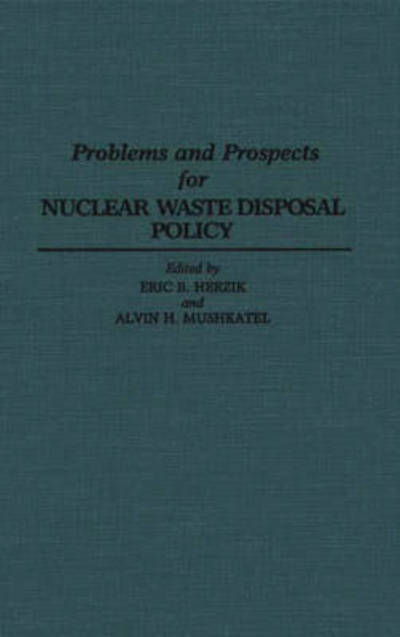 Cover for Eric B Herzik · Problems and Prospects for Nuclear Waste Disposal Policy (Hardcover Book) (1993)