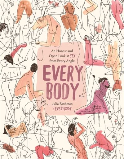 Cover for Julia Rothman · Every Body: An Honest and Open Look at Sex from Every Angle (Innbunden bok) (2021)