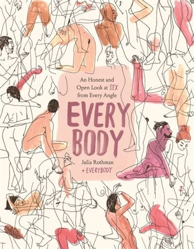 Cover for Julia Rothman · Every Body: An Honest and Open Look at Sex from Every Angle (Gebundenes Buch) (2021)