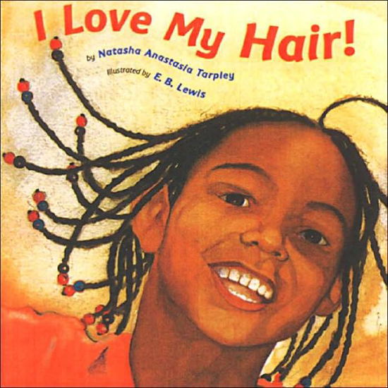 I Love My Hair! - Natasha A Tarpley - Livros - Little, Brown & Company - 9780316525589 - 1 de novembro de 2003