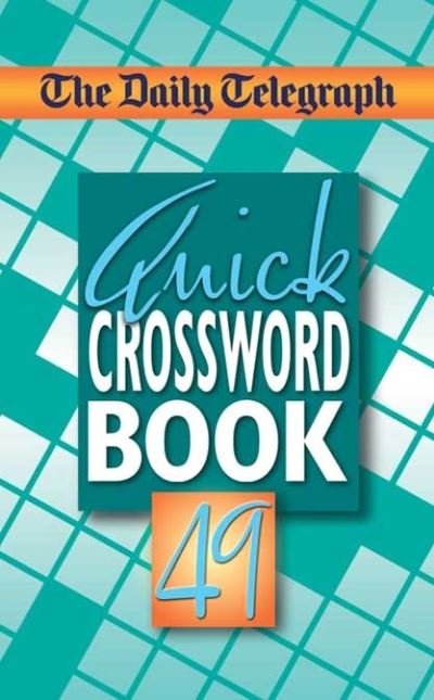 Cover for Telegraph Group Limited · Daily Telegraph Quick Crosswords 49 (Paperback Bog) (2009)