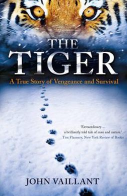 Cover for John Vaillant · The Tiger: A True Story of Vengeance and Survival (Paperback Book) (2011)