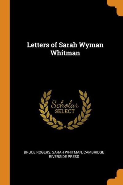 Cover for Bruce Rogers · Letters of Sarah Wyman Whitman (Taschenbuch) (2018)