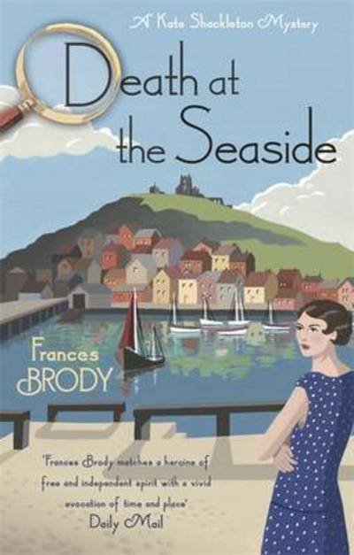 Death at the Seaside: Book 8 in the Kate Shackleton mysteries - Kate Shackleton Mysteries - Frances Brody - Bücher - Little, Brown Book Group - 9780349406589 - 6. Oktober 2016