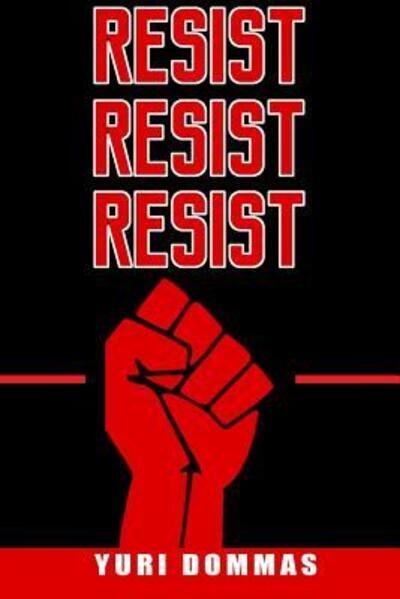 Cover for Yuri Dommas · Resist Resist Resist (Paperback Book) (2018)