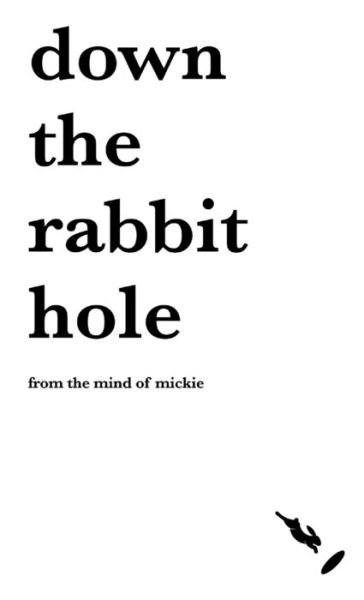Cover for From The Mind of Mickie · Down the Rabbit Hole (Book) (2019)