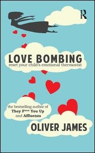 Cover for Oliver James · Love Bombing: Reset Your Child's Emotional Thermostat (Gebundenes Buch) (2019)