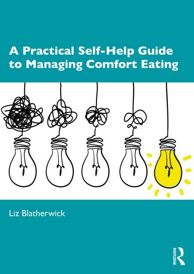 Cover for Liz Blatherwick · A Practical Self-Help Guide to Managing Comfort Eating (Pocketbok) (2021)