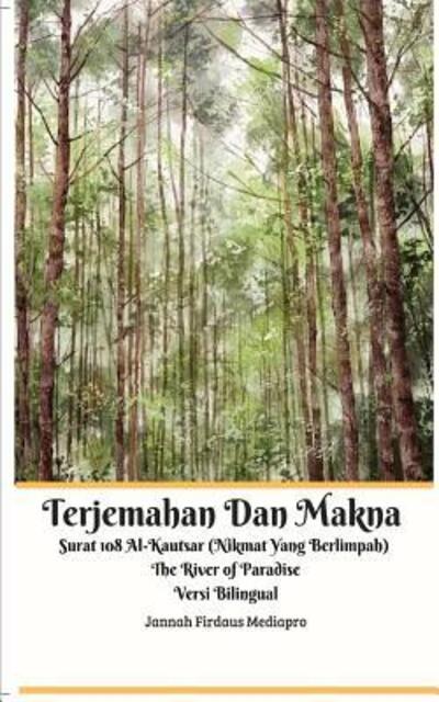 Cover for Jannah Firdaus Mediapro · Terjemahan Dan Makna Surat 108 Al-Kautsar  The River of Paradise Versi Bilingual (Paperback Book) (2021)