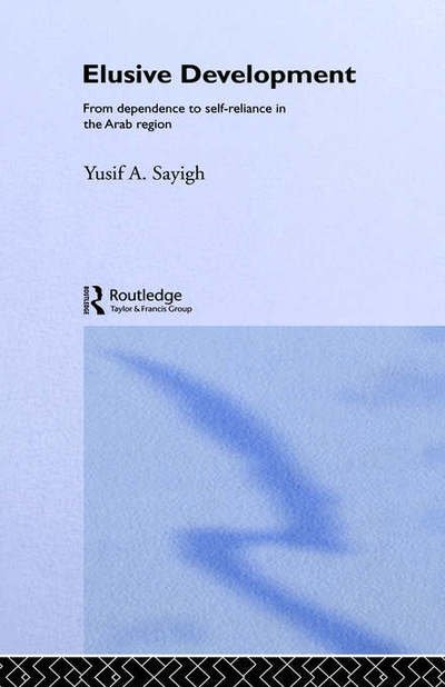 Cover for Yusif A. Sayigh · Elusive Development: From Dependence to Self-Reliance in the Arab Region (Innbunden bok) (1991)