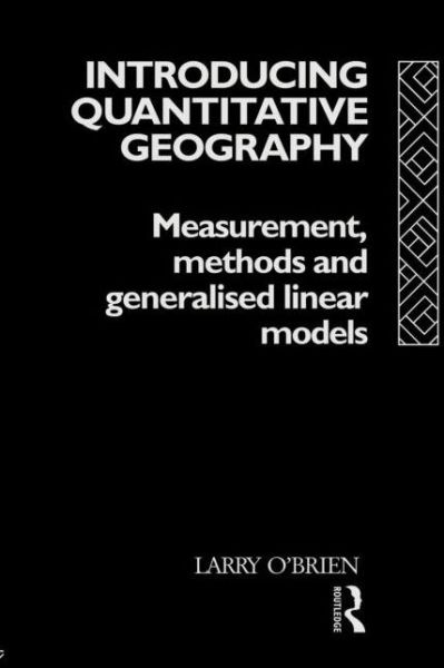 Cover for Larry O'Brien · Introducing Quantitative Geography: Measurement, Methods and Generalised Linear Models (Paperback Book) (1992)