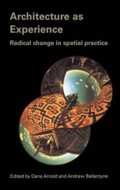 Cover for Dana Arnold · Architecture as Experience: Radical Change in Spatial Practice (Hardcover Book) [New edition] (2004)