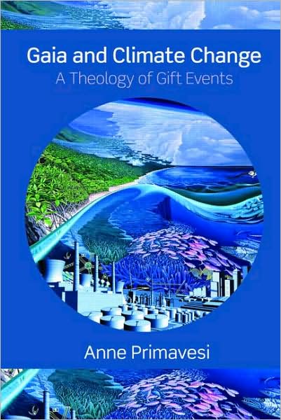 Cover for Primavesi, Anne (Westar Institute and Lokahi Foundation, UK) · Gaia and Climate Change: A Theology of Gift Events (Paperback Book) (2008)