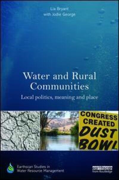 Cover for Lia Bryant · Water and Rural Communities: Local Politics, Meaning and Place - Earthscan Studies in Water Resource Management (Gebundenes Buch) (2016)
