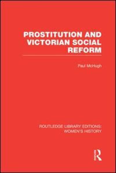 Cover for Paul McHugh · Prostitution and Victorian Social Reform - Routledge Library Editions: Women's History (Paperback Book) (2014)