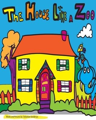 The House Like a Zoo - Sebastian Vandersys - Livros - Blurb - 9780464204589 - 26 de abril de 2024