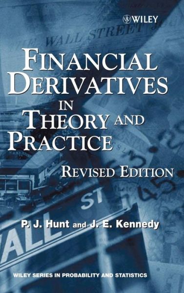 Cover for Hunt, Philip (Westdeutsche Landesbank Girozentrale, London, UK) · Financial Derivatives in Theory and Practice - Wiley Series in Probability and Statistics (Hardcover Book) [Revised edition] (2004)
