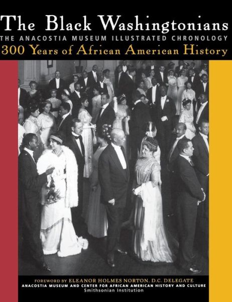 Cover for Anacostia Museum &amp; Center for African American History &amp; Culture · The Black Washingtonians: the Anacostia Museum Illustrated Chronology (Hardcover Book) (2005)