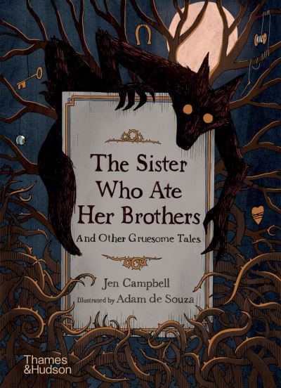 Cover for Jen Campbell · The Sister Who Ate Her Brothers: And Other Gruesome Tales (Hardcover Book) (2021)