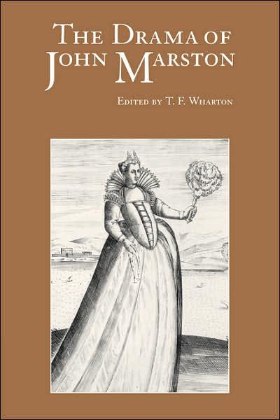Cover for T F Wharton · The Drama of John Marston: Critical Re-Visions (Paperback Book) (2007)