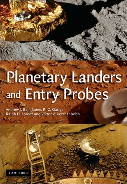 Cover for Ball, Andrew (Postdoctoral Research Fellow, The Open University, Milton Keynes) · Planetary Landers and Entry Probes (Paperback Book) (2010)