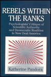 Cover for Pandora, Katherine (University of Oklahoma) · Rebels within the Ranks: Psychologists' Critique of Scientific Authority and Democratic Realities in New Deal America - Cambridge Studies in the History of Psychology (Hardcover bog) (1997)