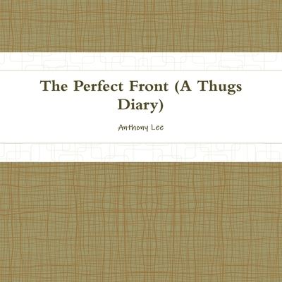 Cover for Anthony Lee · Perfect Front (diary of a Thug) (Book) (2010)