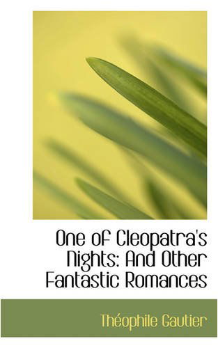 Cover for Théophile Gautier · One of Cleopatra's Nights: and Other Fantastic Romances (Hardcover Book) (2008)