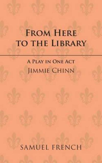 Cover for Jimmie Chinn · From Here to the Library - Acting Edition S. (Paperback Book) (1985)