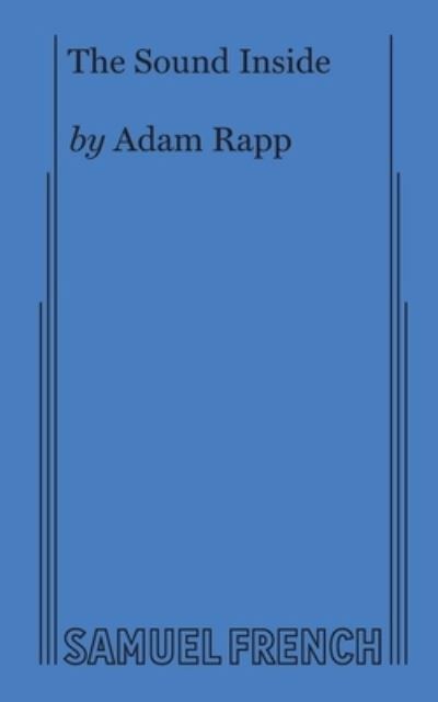 The Sound Inside - Adam Rapp - Książki - Samuel French, Inc. - 9780573708589 - 6 maja 2020