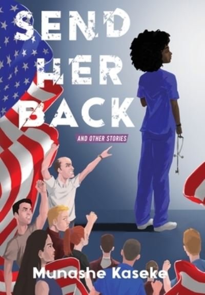 Cover for Munashe Kaseke · Send Her Back and other stories (Hardcover Book) (2022)