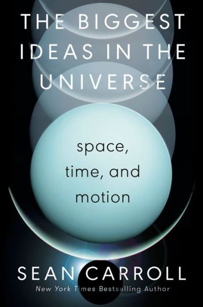 Cover for Sean Carroll · The Biggest Ideas in the Universe: Space, Time, and Motion (Gebundenes Buch) (2022)
