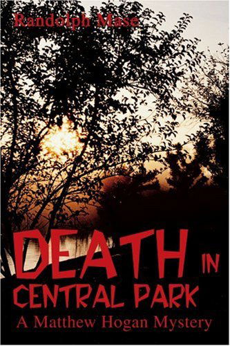 Cover for Randolph Mase · Death in Central Park: a Matthew Hogan Mystery (Paperback Book) (2004)