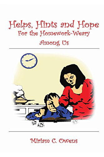 Cover for Miriam C. Owens · Helps, Hints and Hope for the Homework-weary Among Us (Paperback Book) (2012)