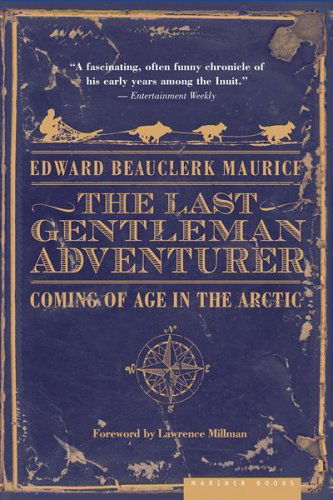 Cover for Edward Beauclerk Maurice · The Last Gentleman Adventurer: Coming of Age in the Arctic (Paperback Book) [Reprint edition] (2006)