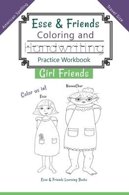Cover for Esse &amp; Friends Learning Books · Esse &amp; Friends Coloring and Handwriting Practice Workbook Girl Friends : Sight Words Activities Print Lettering Pen Control Skill Building for Early ... size (Pocketbok) (2019)