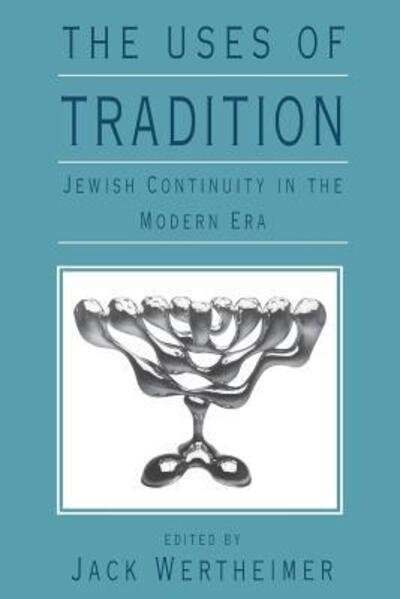 Cover for Jack Wertheimer · The Uses of Tradition: Jewish Continuity in the Modern Era (Paperback Book) (1992)