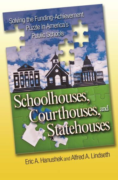 Cover for Eric A. Hanushek · Schoolhouses, Courthouses, and Statehouses: Solving the Funding-Achievement Puzzle in America's Public Schools (Paperback Book) (2020)