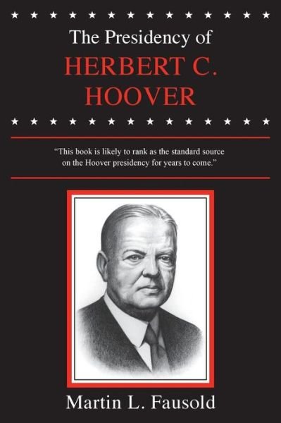 Cover for Martin L. Fausold · The Presidency of Herbert Hoover - American Presidency Series (Paperback Book) [New edition] (1985)