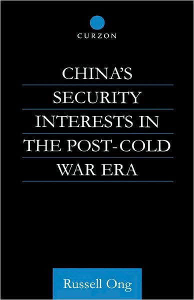 Cover for Ong, Russell (University of Manchester, UK) · China's Security Interests in the Post-Cold War Era (Hardcover Book) [Annotated edition] (2001)
