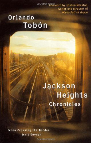Jackson Heights Chronicles: when Crossing the Border Isn't Enough - Orlando Tobon - Books - Atria Books - 9780743286589 - September 26, 2006